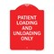 Signmission Patient Loading and Unloading Only, Red & White Aluminum Sign, 18" x 24", RW-1824-23339 A-DES-RW-1824-23339 - alternate 1